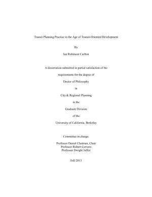Transit Planning Practice in the Age of Transit-Oriented Development by Ian Robinson Carlton a Dissertation Submitted in Partial