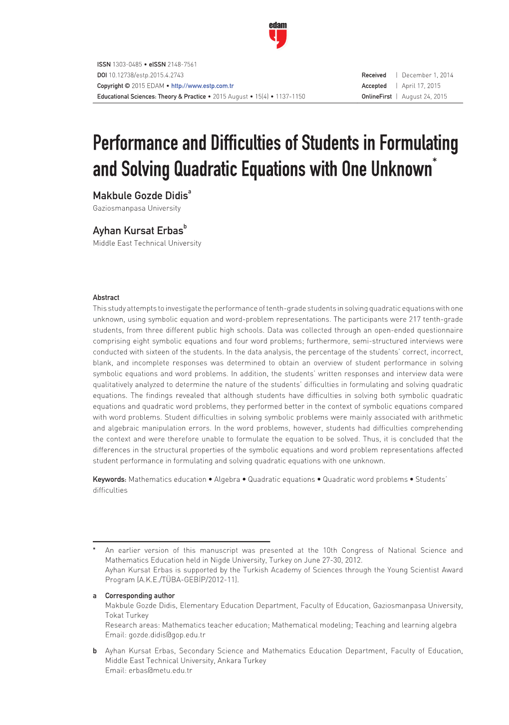 Performance and Difficulties of Students in Formulating and Solving Quadratic Equations with One Unknown* Makbule Gozde Didisa Gaziosmanpasa University