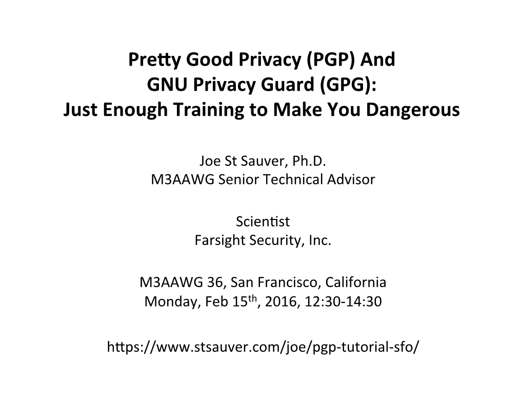 PGP) and GNU Privacy Guard (GPG): Just Enough Training to Make You Dangerous
