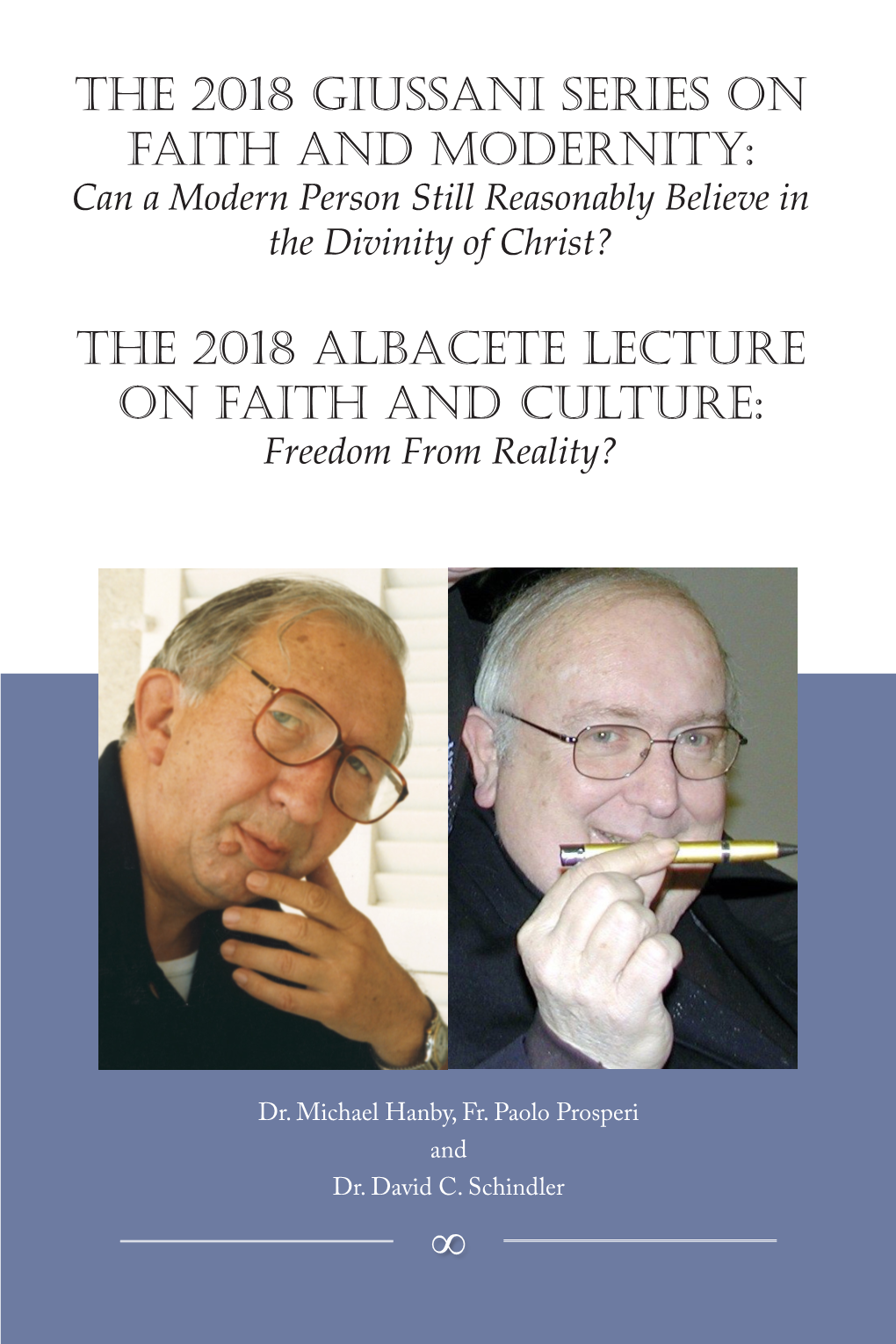 THE 2018 GIUSSANI SERIES on FAITH and MODERNITY: Can a Modern Person Still Reasonably Believe in the Divinity of Christ?