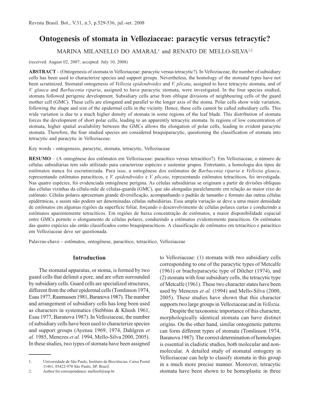 Ontogenesis of Stomata in Velloziaceae: Paracytic Versus Tetracytic? MARINA MILANELLO DO AMARAL1 and RENATO DE MELLO-SILVA1,2