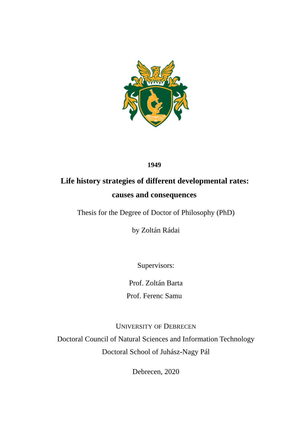 Life History Strategies of Different Developmental Rates: Causes and Consequences