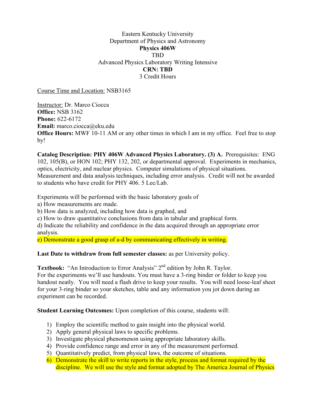 Eastern Kentucky University Department of Physics and Astronomy Physics 406W TBD Advanced Physics Laboratory Writing Intensive CRN: TBD 3 Credit Hours