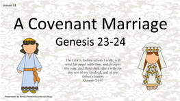 Lesson 31 Genesis 23-24 a Covenant Marriage Story of Isaac And