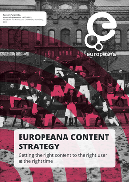 CONTENT STRATEGY Getting the Right Content to the Right User at the Right Time Europeana Content Strategy Europeana Content Strategy