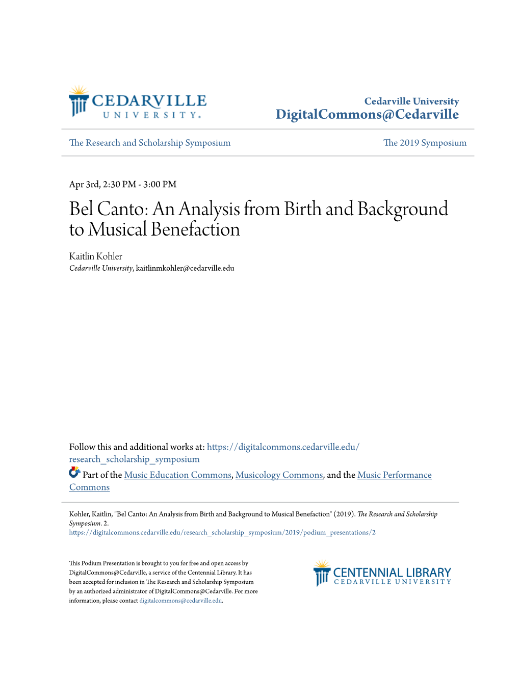 Bel Canto: an Analysis from Birth and Background to Musical Benefaction Kaitlin Kohler Cedarville University, Kaitlinmkohler@Cedarville.Edu