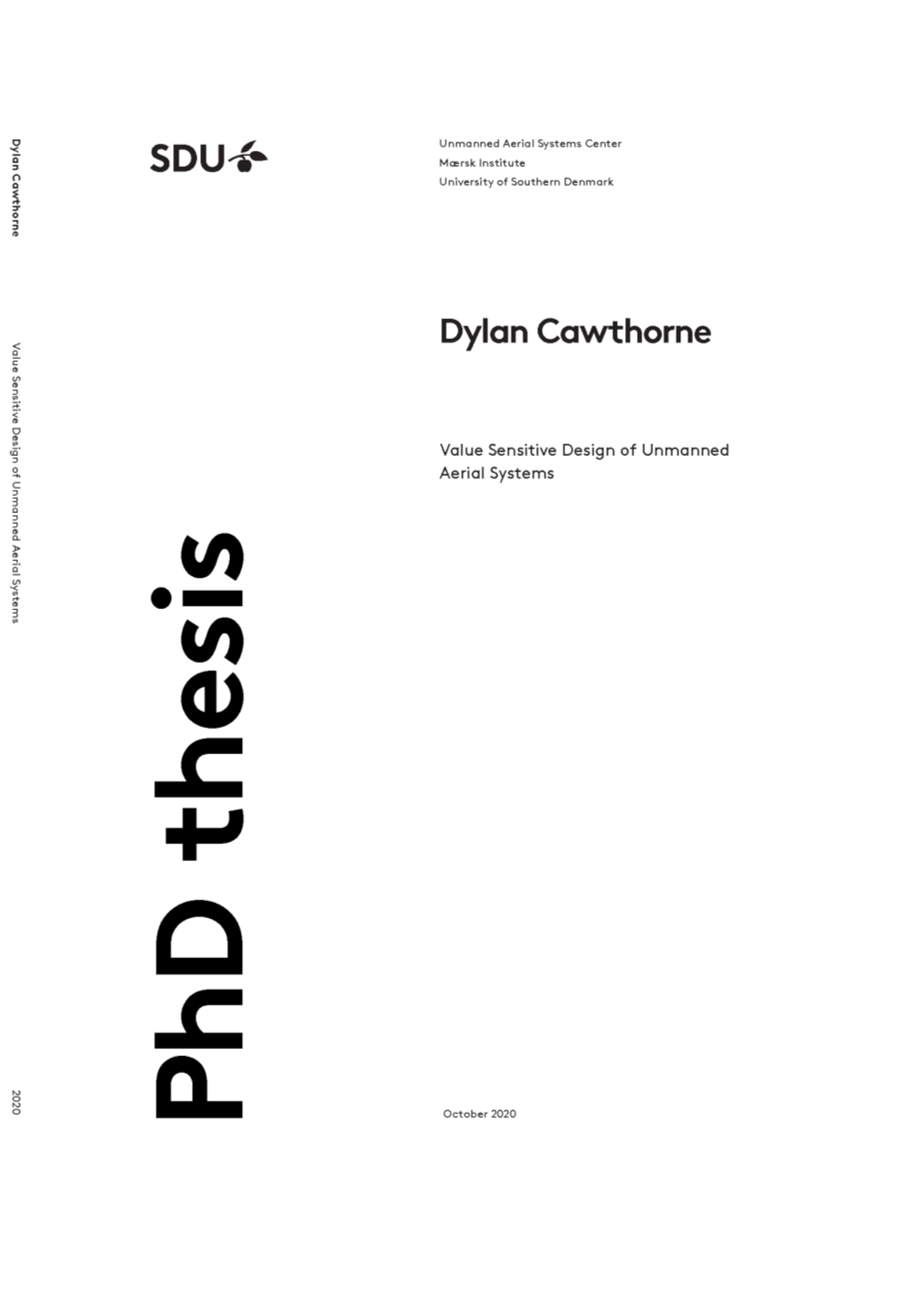 Value Sensitive Design of Unmanned Aerial Systems As ”The Main Research Questions Are ’How’ Or ’Why’”, and ”The Focus of the Study Is a Contemporary Phenomenon” [85]