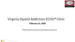 Virginia Opioid Addiction ECHO* Clinic