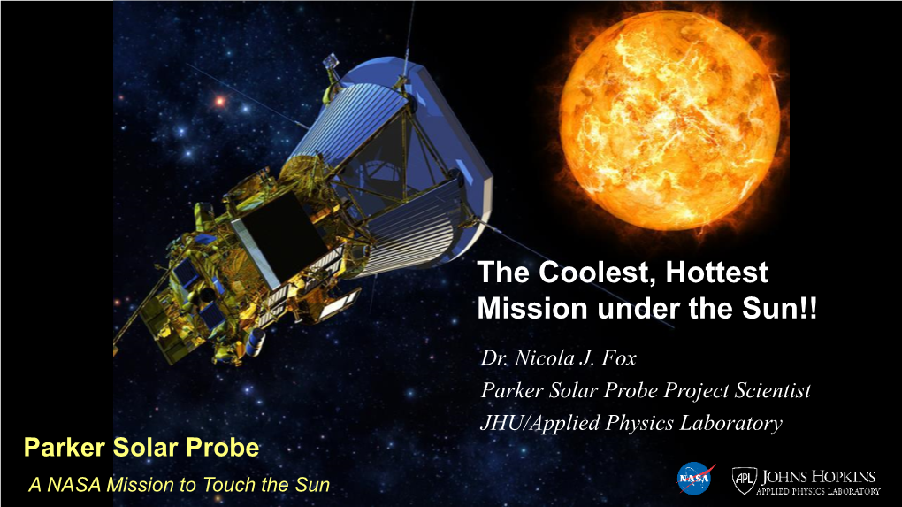 Parker Solar Probe Project Scientist JHU/Applied Physics Laboratory Parker Solar Probe