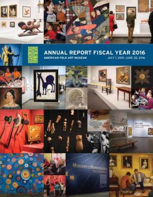 Annual Report Fiscal Year 2016 American Folk Art Museum July 1, 2015–June 30, 2016