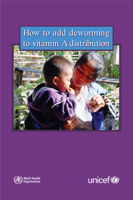 How to Add Deworming to Vitamin a Distribution This Document Was Compiled By