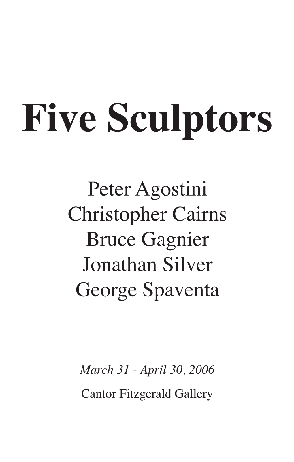 Peter Agostini Christopher Cairns Bruce Gagnier Jonathan Silver George Spaventa