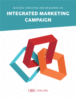 Building, Executing and Measuring an Integrated Marketing Campaign Table of Contents