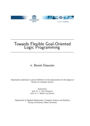 Towards Flexible Goal-Oriented Logic Programming