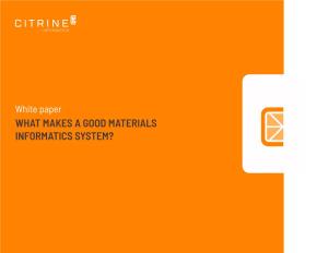 WHAT MAKES a GOOD MATERIALS INFORMATICS SYSTEM? What Makes a Good Materials Informatics System?