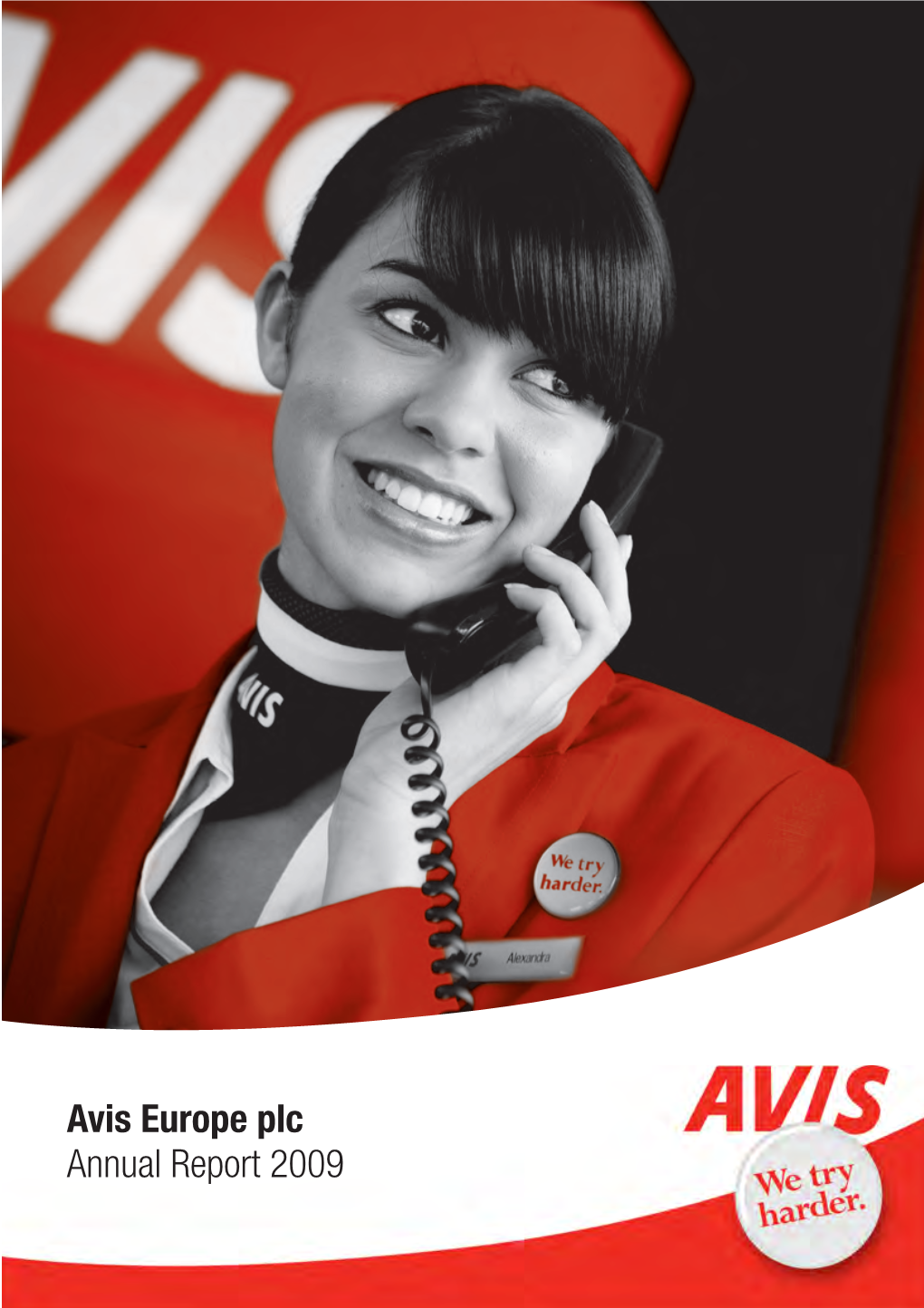 Avis Europe Plc Annual Report 2009 Avis Europe Plc, Avis House, Park Road, Bracknell, Berkshire RG12 2EW