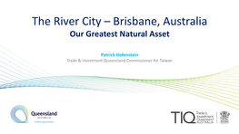 The River City – Brisbane, Australia Our Greatest Natural Asset