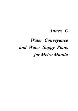 Annex G Water Conveyance and Water Suppy Plans for Metro Manila Annex G Water Conveyance and Water Supply Plan for Metro Manila