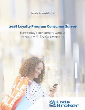 2018 Loyalty Program Consumer Survey How Today’S Consumers Want to Engage with Loyalty Programs About Codebroker