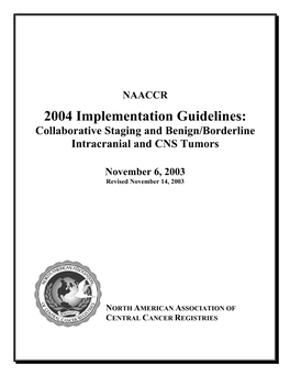 2004 Implementation Guidelines: Collaborative Staging and Benign/Borderline Intracranial and CNS Tumors