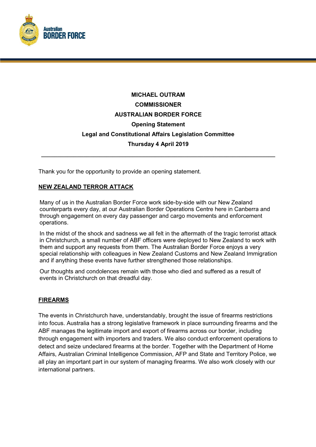 MICHAEL OUTRAM COMMISSIONER AUSTRALIAN BORDER FORCE Opening Statement Legal and Constitutional Affairs Legislation Committee Thursday 4 April 2019 ______