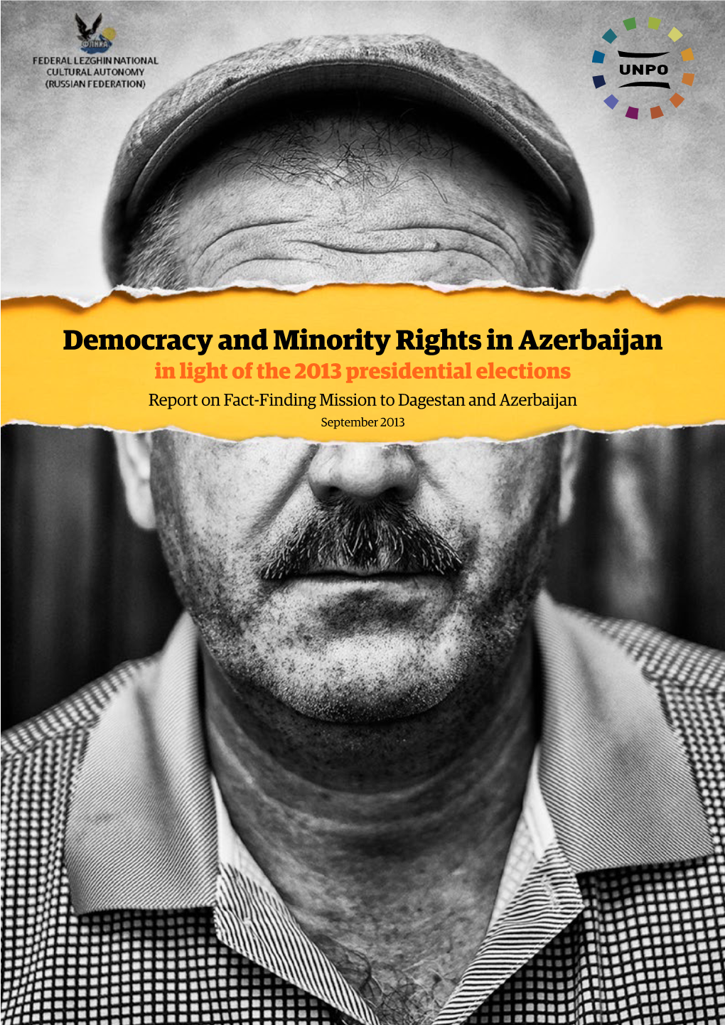 Democracy and Minority Rights in Azerbaijan in Light of the 2013 Presidential Elections Report on Fact-Finding Mission to Dagestan and Azerbaijan September 2013