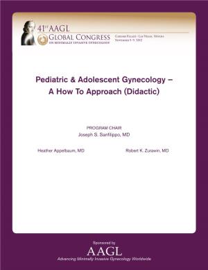 Pediatric & Adolescent Gynecology – a How to Approach (Didactic)
