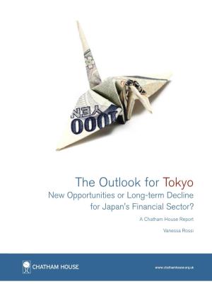 The Outlook for Tokyo New Opportunities Or Long-Term Decline for Japan's Financial Sector?