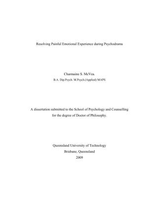 Resolving Painful Emotional Experience During Psychodrama Charmaine S. Mcvea. a Dissertation Submitted to the School of Psycholo