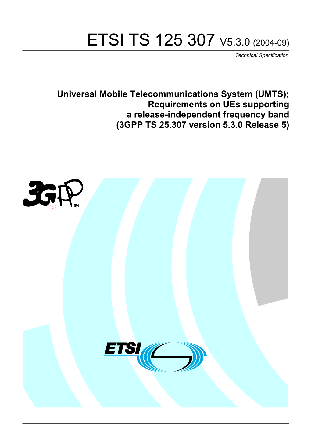 UMTS); Requirements on Ues Supporting a Release-Independent Frequency Band (3GPP TS 25.307 Version 5.3.0 Release 5)