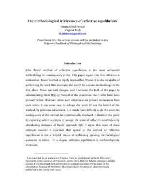 The Methodological Irrelevance of Reflective Equilibrium* Tristram Mcpherson Virginia Tech Dr.Tristram@Gmail.Com