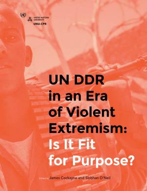 UN DDR in an Era of Violent Extremism: Is It Fit for Purpose?