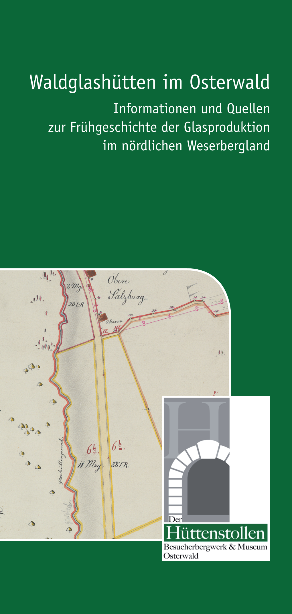 Waldglashütten Im Osterwald Informationen Und Quellen Zur Frühgeschichte Der Glasproduktion Im Nördlichen Weserbergland