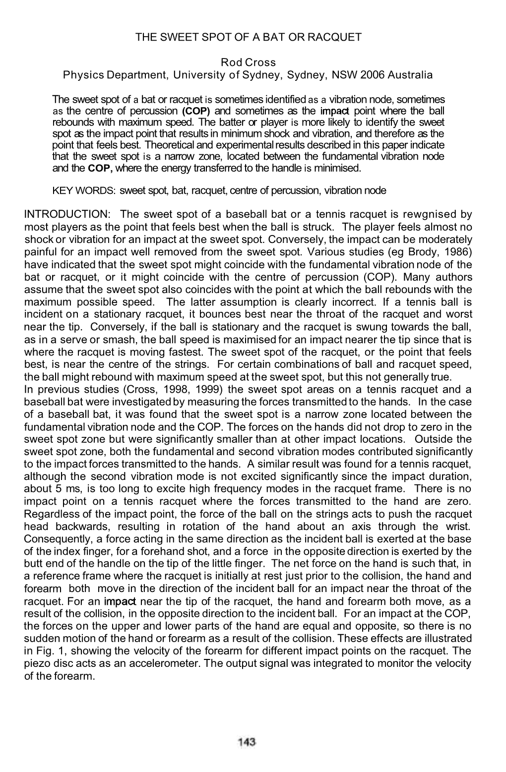 THE SWEET SPOT of a BAT OR RACQUET Rod Cross Physics Department, University of Sydney, Sydney, NSW 2006 Australia the Sweet Spot