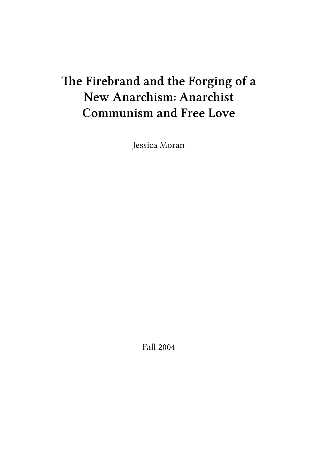 Firebrand and the Forging of a New Anarchism: Anarchist Communism and Free Love Fall 2004