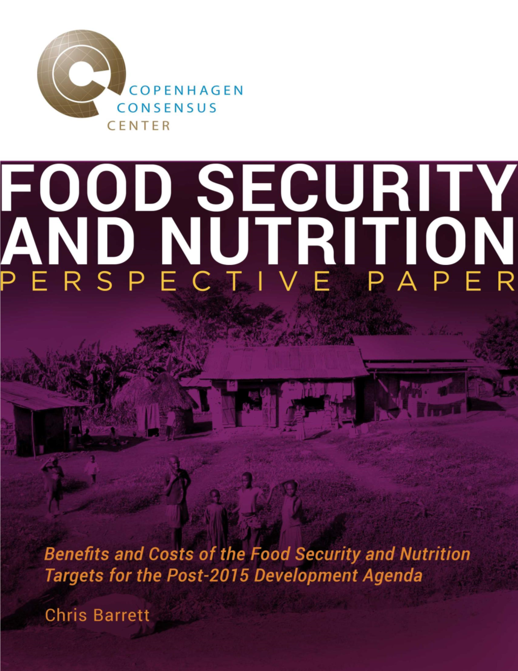 Benefits and Costs of the Food Security and Nutrition Targets for the Post-2015 Development Agenda Post-2015 Consensus