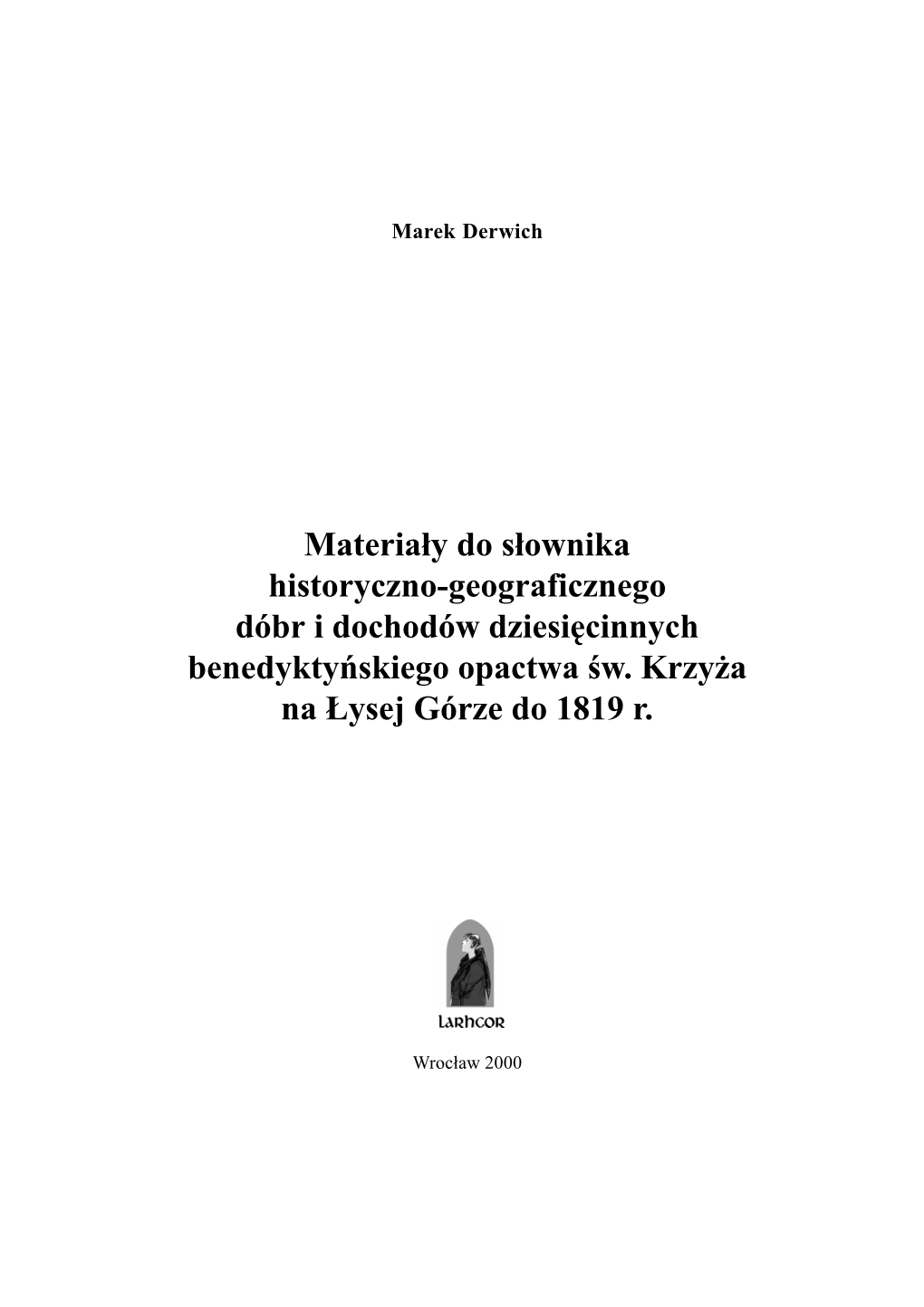 Materia³y Do S³ownika Historyczno-Geograficznego Dóbr I Dochodów Dziesiêcinnych Benedyktyñskiego Opactwa œW