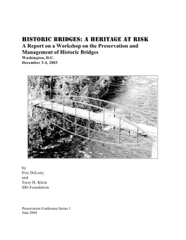 HISTORIC BRIDGES: a HERITAGE at RISK a Report on a Workshop on the Preservation and Management of Historic Bridges Washington, D.C
