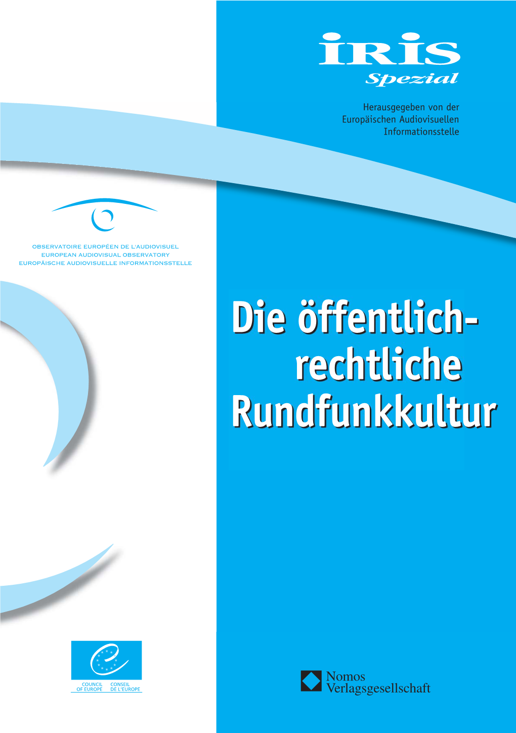 Die Öffentlich-Rechtliche Rundfunkkultur IRIS Spezial in Europa, Erweitert Aber Den Geograﬁ Schen Horizont, Falls Ein Gewähltes Thema Rundfunkkultur Dies Nahe Legt