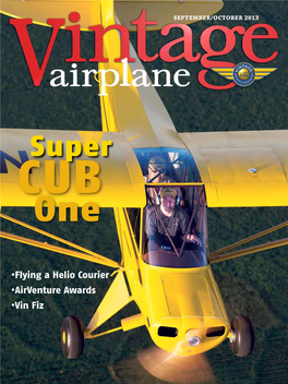 •Flying a Helio Courier •Airventure Awards •Vin Fiz Straight & Level Vintage Airplane GEOFF ROBISON STAFF VAA PRESIDENT, EAA 268346, VAA 12606 EAA Publisher