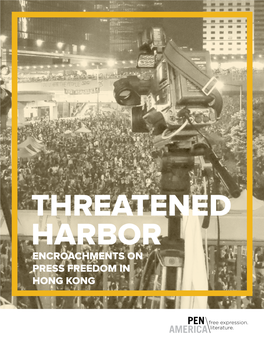 ENCROACHMENTS on PRESS FREEDOM in HONG KONG Threatened Harbor Encroachments on Press Freedom in Hong Kong