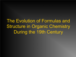The Evolution of Formulas and Structure in Organic Chemistry During the 19Th Century Dalton (1803)