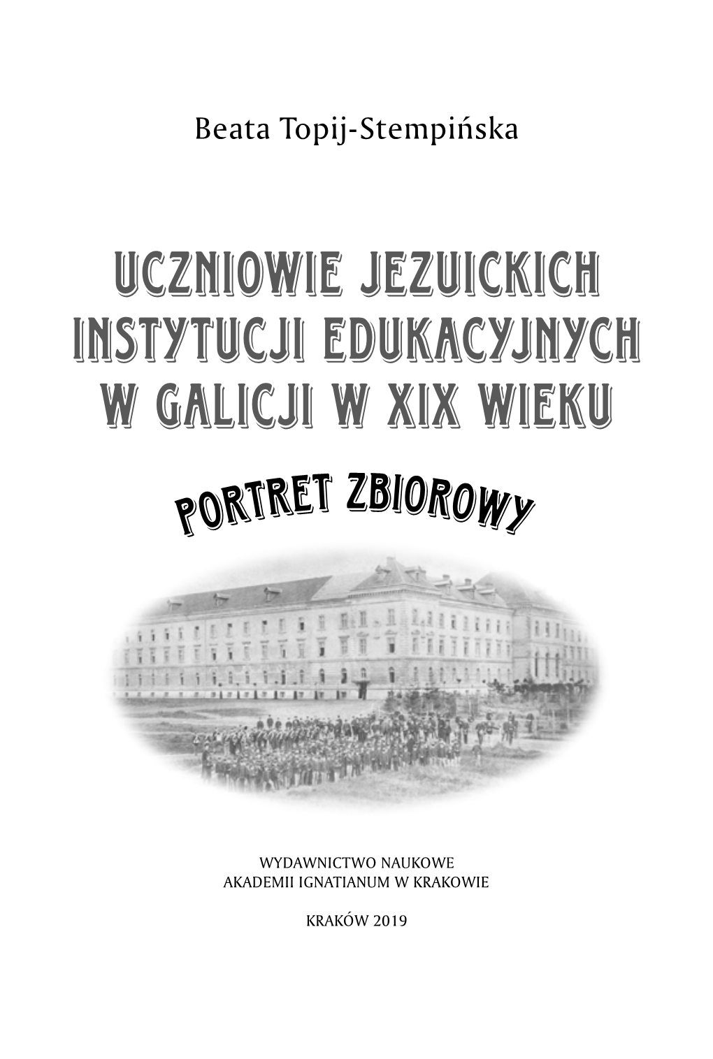 Uczniowie Jezuickich Instytucji Edukacyjnych W Galicji W Xix Wieku