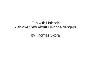 Fun with Unicode - an Overview About Unicode Dangers