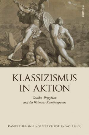 Klassizismus in Aktion. Goethes 'Propyläen' Und Das Weimarer