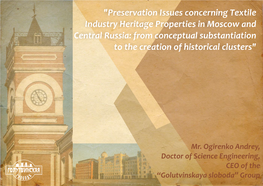 Ogirenko Andrey – “Preservation Issues Concerning Textile Industry Heritage Properties in Moscow and Central Russia: from Conceptual