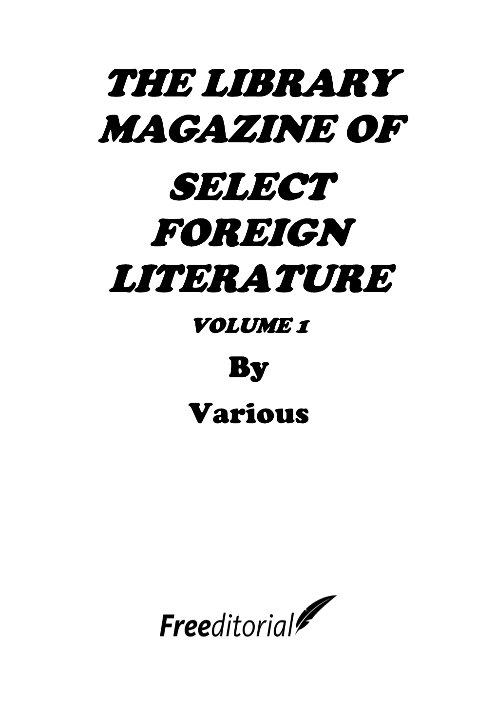THE LIBRARY MAGAZINE of SELECT FOREIGN LITERATURE VOLUME 1 by Various