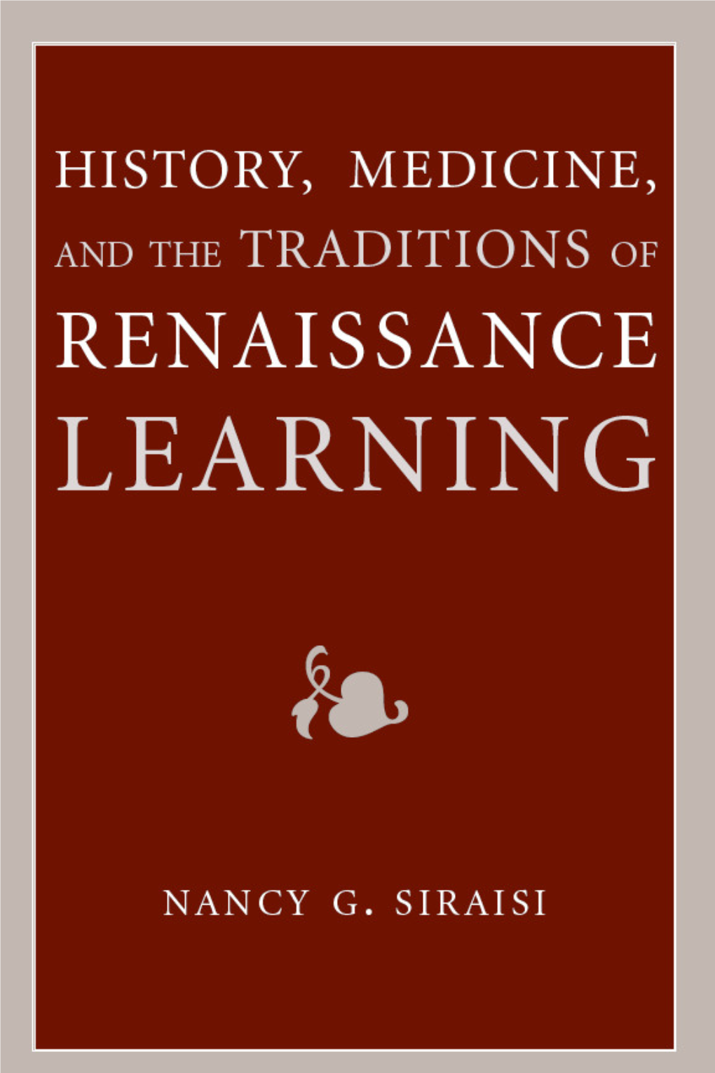 History, Medicine, and the Traditions of Renaissance Learning