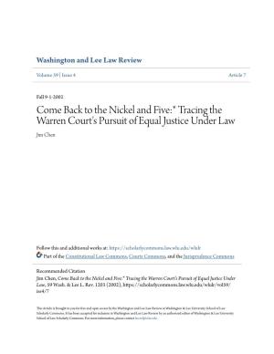 Come Back to the Nickel and Five:* Tracing the Warren Court's Pursuit of Equal Justice Under Law Jim Chen
