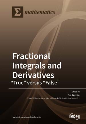 Fractional Integrals and Derivatives﻿ • Yuri Luchko Fractional Integrals and Derivatives: “True” Versus “False”